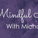 Mindful Mondays with Michael Alex