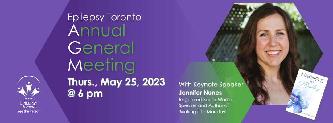 TEst: Epilepsy Toronto Annual General Meeting with Keynote speaker Jennifer Nunes. Image of Jennifer and the front of her book "Making it to Monday".