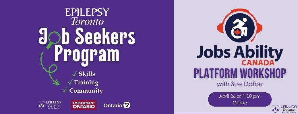 Text: Epilepsy Toronto Job Seekers program: Skills Training Community. Jobs Ability Canada Platform workshop with Sue Dafoe.