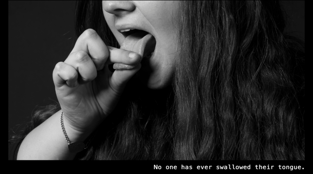 Image of a woman holding her tongue out. Text: No one has ever swallowed their tongue.