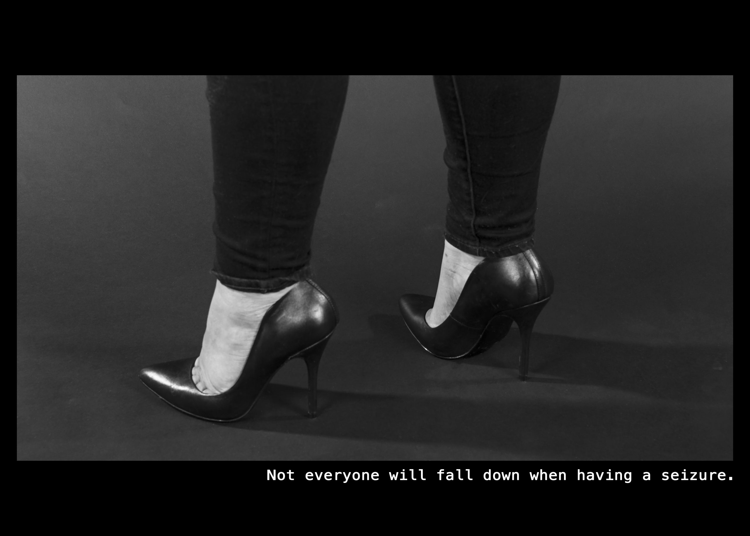 Image of a woman wearing high heels. Text: Not everyone will fall down when having a seizure.