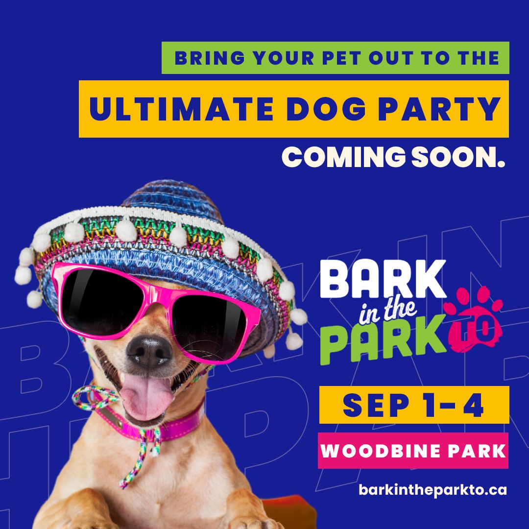 Text: Bring your pet out to the Ultimate dog party coming soon. Bark in the Park TO, Sep 1-4, Woodbine park. Image of dog wearing sunglasses and a hat.
