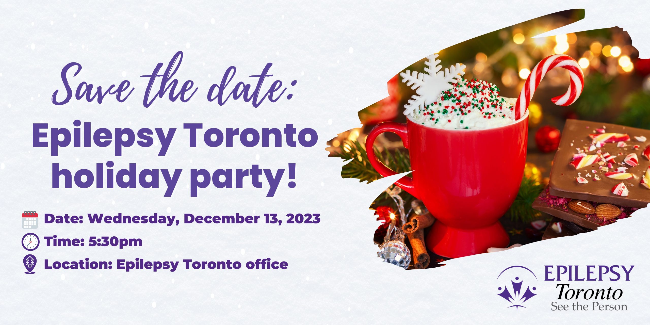 Text: Safe the date. Epilepsy Toronto Holiday Party! Image: a red mug of hot chocolate with a candy cane sticking out.