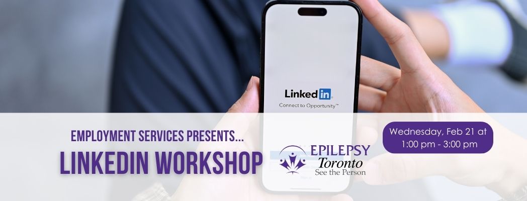 Linkedin Workshop, Epilepsy Employment, Epilepsy Toronto.