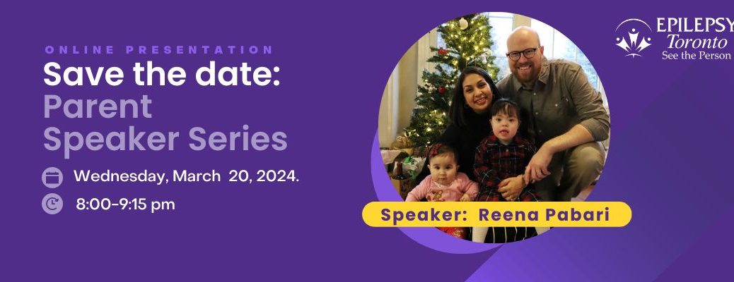 Parent Speaker Series, graphic, Speaker March, Photo of a family, Epilepsy Toronto.
