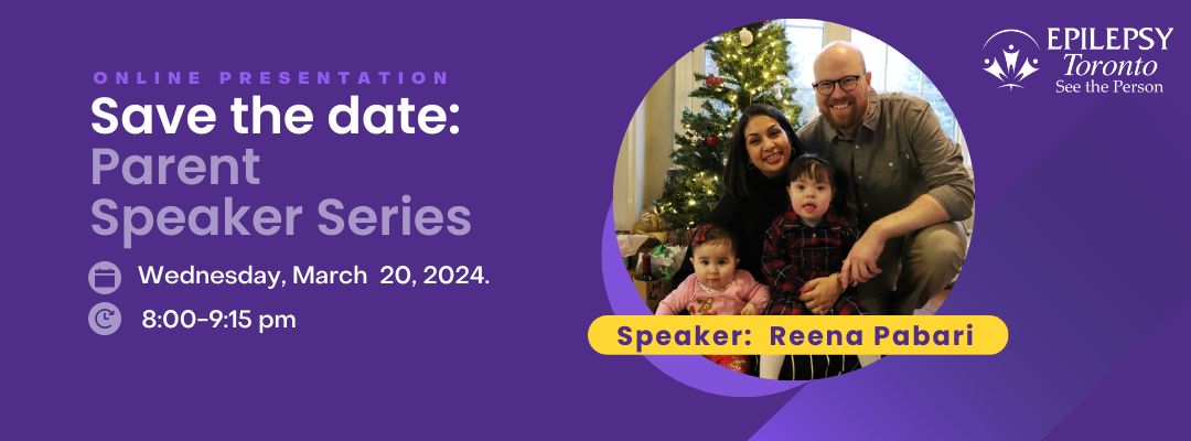Parent Speaker Series, graphic, Speaker March, Photo of a family, Epilepsy Toronto.
