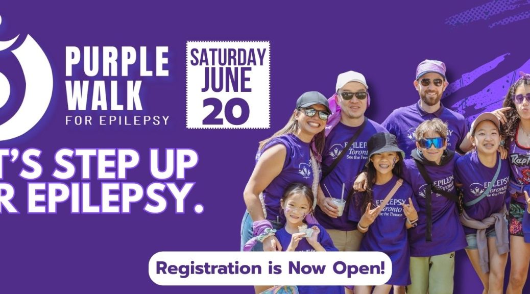 Promotional banner for the Purple Walk for Epilepsy by Epilepsy Toronto. The graphic shows the Purple Walk logo and the text “Purple Walk for Epilepsy – Let’s Step Up for Epilepsy.” A group of adults and children wearing purple Epilepsy Toronto shirts smile together outdoors. The event date is Saturday, June 20, and the banner announces that registration is now open.