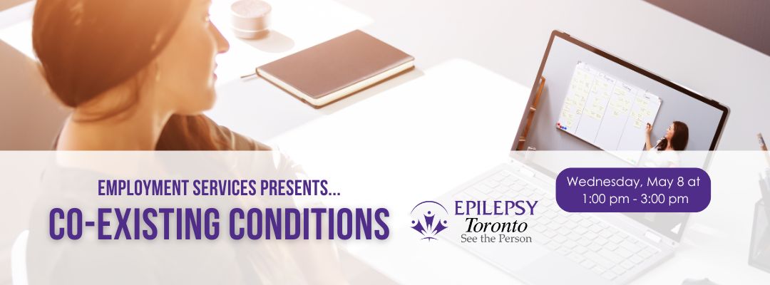 Workshop, employment, coexisting conditions, Epilepsy, Epilepsy Toronto.