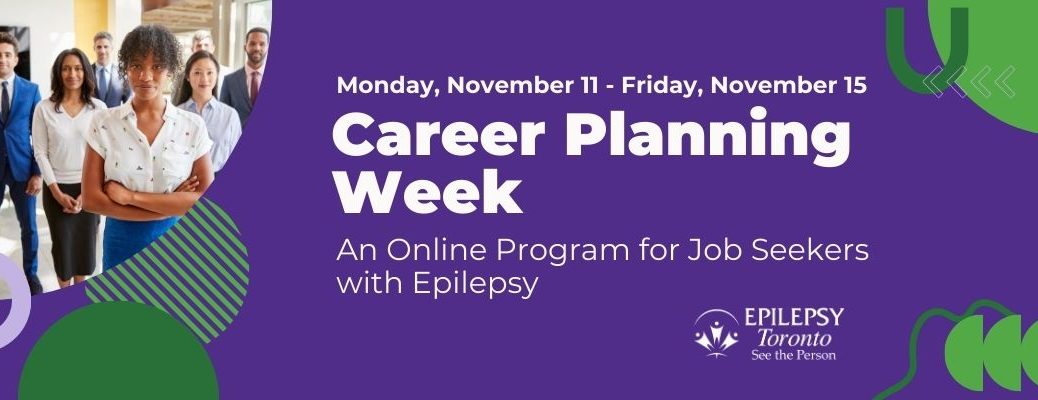 Text: Mon, Nov 11 - Fri Nov 15. Carreer Planning Week: An Online Program for People with Epilepsy.