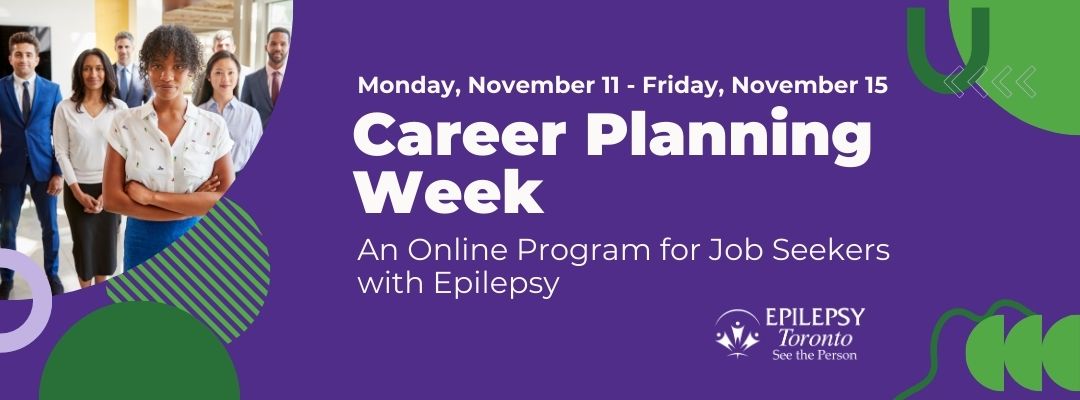 Text: Mon, Nov 11 - Fri Nov 15. Carreer Planning Week: An Online Program for People with Epilepsy.