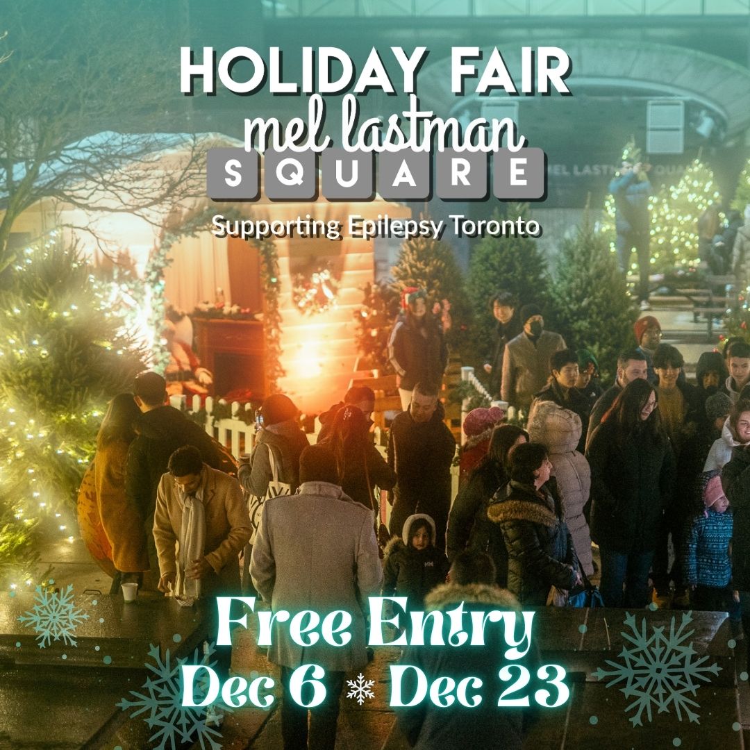 TEXT: Holiday Fair Mel Lastman Square Supports Epilepsy Toronto. Free Entry Dec 6 - 23. IMAGE: Santa’s Village.