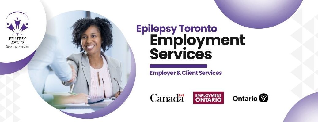 A banner for Epilepsy Toronto Employment Services showing a smiling woman in a professional setting reaching out for a handshake. The text reads “Epilepsy Toronto Employment Services – Employer & Client Services.” Logos for Canada, Employment Ontario, and the Government of Ontario appear at the bottom.