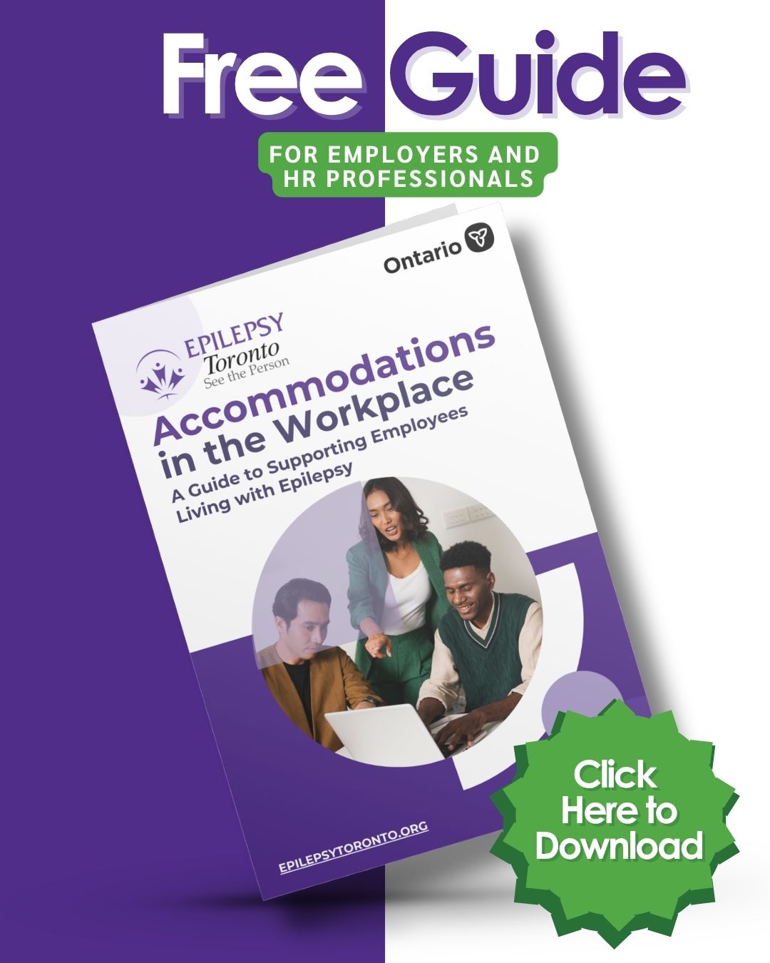 Promotional graphic for a free Epilepsy Toronto workplace accommodations guide for employers and HR professionals. The image features the guide titled “Accommodations in the Workplace: A Guide to Supporting Employees Living with Epilepsy,” alongside a photo of three coworkers collaborating around a laptop. Logos for Epilepsy Toronto and the Government of Ontario appear on the guide, with a green badge reading “Click Here to Download.”